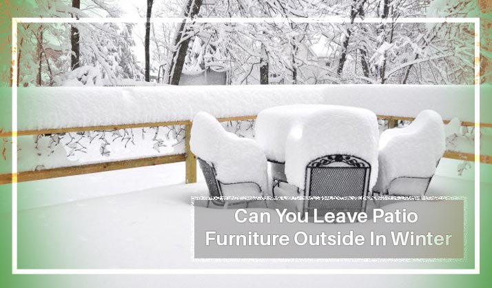Can You Leave Patio Furniture Outside In Winter