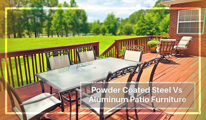 Powder Coated Steel Vs Aluminum Patio Furniture